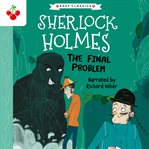 The Final Problem : The Sherlock Holmes Children's Collection. Mystery, Mischief and Mayhem. Sherlock Holmes Children's Collection: Mystery, Mischief and Mayhem cover image cdn