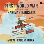 The First World War Adventures of Nariman Karkaria : A Memoir cover image cdn