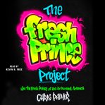 The Fresh Prince Project : How the Fresh Prince of Bel-Air Remixed America cover image cdn