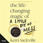 The Life-changing Magic of a Little Bit of Mess cover image cdn