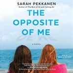 The Opposite of Me : A Novel cover image cdn