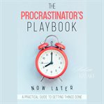 The Procrastinators Playbook : A Practical Guide to Getting Things Done cover image cdn