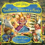 Trollbella Throws a Party : A Tale from the Land of Stories cover image cdn