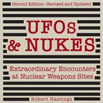 Ufos & Nukes : Extraordinary Encounters at Nuclear Weapons Sites cover image cdn