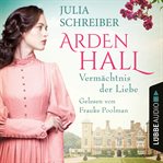 Vermächtnis der liebe. Arden Hall saga (german) cover image cdn