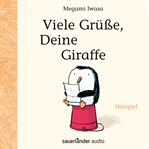 Viele Grüße, Deine Giraffe (Hörspiel) cover image cdn