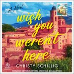 Wish You Weren't Here : A Novel cover image cdn
