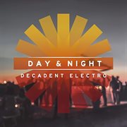Day & Night : Decadent Electro cover image cdn