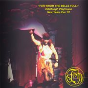 For Whom The Bells Toll! (Edinburgh Playhouse New Year's Eve 1991) [live] cover image cdn