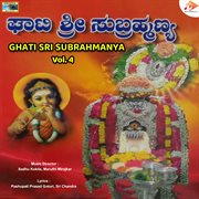 Ghati Sri Subrahmanya, Vol. 4 cover image cdn