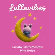 Lullaby Instrumentals : Pink Noise cover image cdn