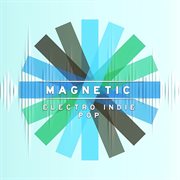 Magnetic : Electro Indie Pop cover image cdn