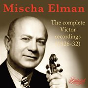 Mischa Elman : Complete Victor Recordings (1926-32) (Remastered 2024) cover image cdn