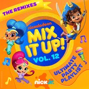 Mix it up!. Vol. 12 : ultimate party playlist, the remixes cover image cdn