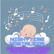 Nighttime Nostalgia : Melodic Lullabies for Baby's Sleep cover image cdn