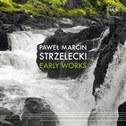 Paweł Marcin Strzelecki : Early Works cover image cdn