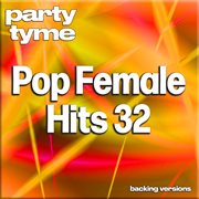 Pop Female Hits 32-S : Party Tyme [Backing Versions] cover image cdn
