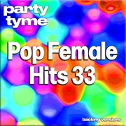 Pop Female Hits 33-S : Party Tyme [Backing Versions] cover image cdn