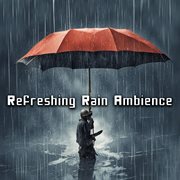 Refreshing Rain Ambience : Enhance Your Relaxation, Study, Sleep, and Sleep with Gentle Rain Sounds cover image cdn