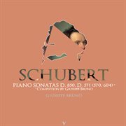 Schubert : Piano Sonatas, D. 850 & D. 571 (completed By G. Bruno) cover image cdn