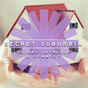 Secret Suburbia : Quirky Intrigue & Dramedy cover image cdn