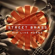 Street Brass : Hip Live Horns cover image cdn