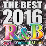 The Best 2016 R&B Party Anthem DJ Mix cover image cdn