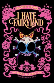 I hate Fairyland : the whole fluffing tale. Compendium one cover image cdn