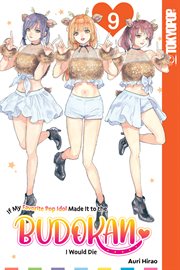 If My Favorite Pop Idol Made It to the Budokan, I Would Die. Vol. 9 cover image cdn