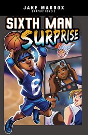 Jake Maddox Graphic Novels. Sixth Man Surprise cover image cdn