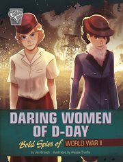 Women Warriors of World War II. Daring Women of D-Day cover image cdn