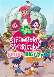 Strawberry Shortcake: Berry in the Big City - Season 2 : Strawberry Shortcake: Berry in the Big City cover image cdn