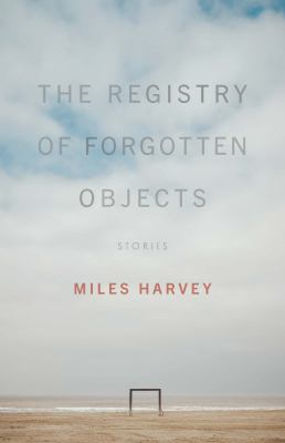 The registry of forgotten objects : stories  cover image cdn