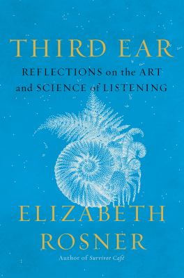 Third ear : reflections on the art and science of listening  cover image cdn