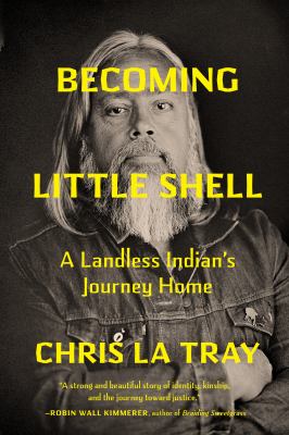 Becoming Little Shell : a landless Indian's journey home  cover image cdn