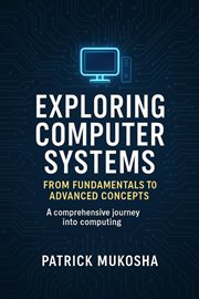Exploring computer systems : from fundamentals to advanced concepts cover image cdn