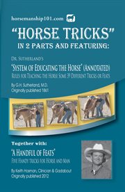 "Horse Tricks" Featuring Dr. Sutherland's System of Educating the Horse (Annotated) Together with "A cover image cdn
