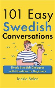 101 easy Swedish conversations : simple Swedish dialogues with questions for beginners cover image cdn
