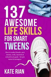 137 awesome life skills for smart tweens cover image cdn