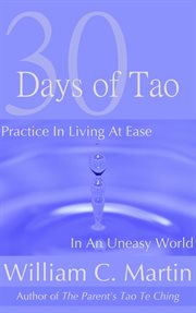 30 Days of Tao : Practice in Living at Ease in an Uneasy World cover image cdn
