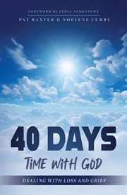 40 Days : Time With God (Dealing With Loss and Grief) cover image cdn