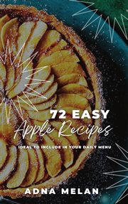 72 Easy Apple Recipes : Ideal to Include in Your Daily Menu cover image cdn
