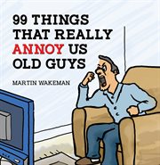 99 Things That Really Annoy Us Old Guys cover image cdn