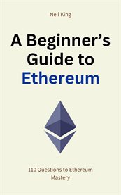A Beginner's Guide to Ethereum : 110 Questions to Ethereum Mastery cover image cdn