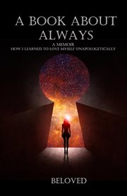 A book about always : a memoir on how I learned to love myself unapologetically cover image cdn