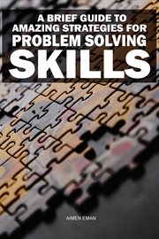 A Brief Guide to Amazing Strategies for Problem Solving Skills cover image cdn