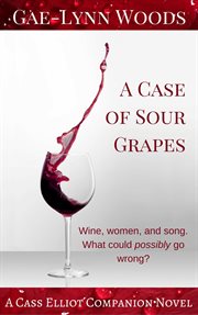 A Case of Sour Grapes : A Cass Elliot Companion Novel. Cass Elliot Crime cover image cdn