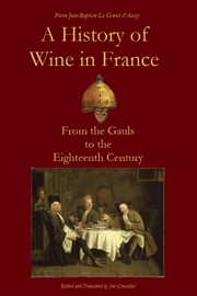 A history of wine in France : from the Gauls to the eighteenth century cover image cdn