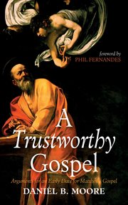 A Trustworthy Gospel : Arguments for an Early Date for Matthew's Gospel cover image cdn