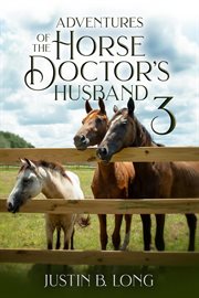 Adventures of the Horse Doctor's Husband : Adventures of the Horse Doctor's Husband cover image cdn